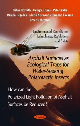 Produktbild: Asphalt Surfaces As Ecological Traps for Water-Seeking Polarotactic Insects: How Can the Polarized Light Pollution of Asphalt Surfaces Be Reduced? ... Technologies, Regulations and Safety)