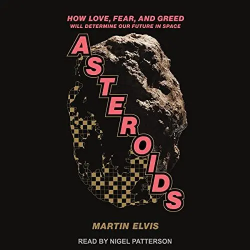Produktbild: Asteroids: How Love, Fear, and Greed Will Determine Our Future in Space