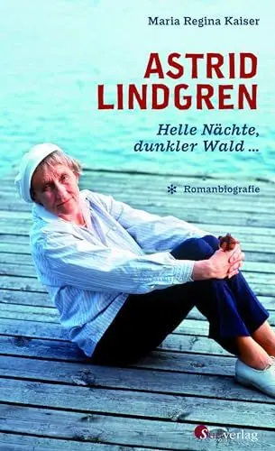 Produktbild: Astrid Lindgren. Helle Nächte, dunkler Wald: Die erste Romanbiografie über Astrid Lindgren: Ihr Leben, ihre Lieben
