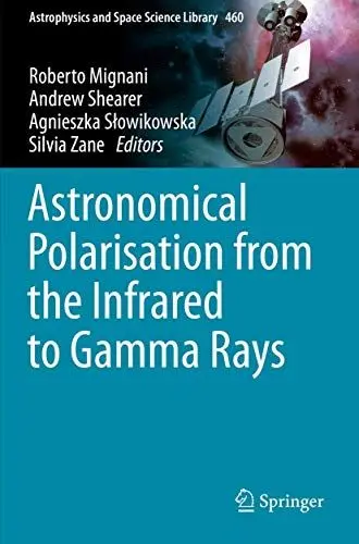 Produktbild: Astronomical Polarisation from the Infrared to Gamma Rays (Astrophysics and Space Science Library, 460, Band 460)
