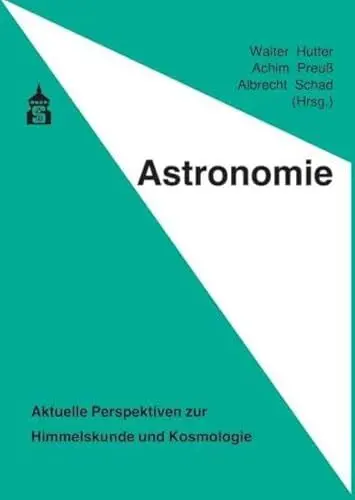 Produktbild: Astronomie: Aktuelle Perspektiven zur Himmelskunde und Kosmologie