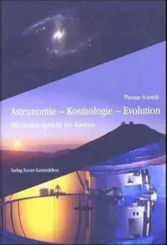 Produktbild: Astronomie - Kosmologie - Evolution: Die Gestensprache des Kosmos