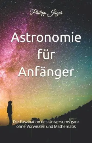 Produktbild: Astronomie für Anfänger: Die Faszination des Universums ganz ohne Vorwissen und Mathematik