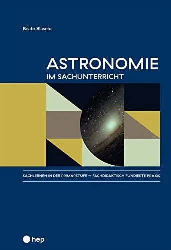 Produktbild: Astronomie im Sachunterricht: Sachlernen in der Primarstufe – fachdidaktisch fundierte Praxis, Band 1