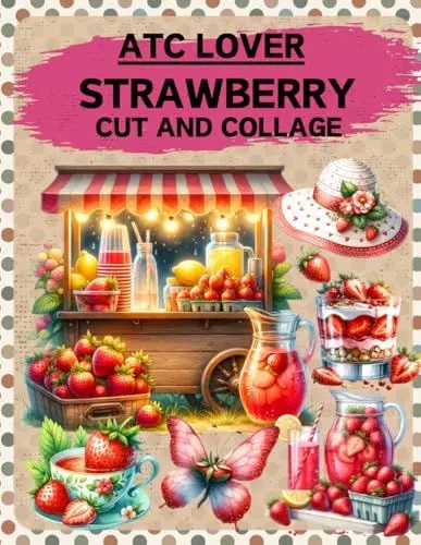 Produktbild: ATC Lover Strawberry Cut and Collage Book: High Quality Illustrations Of Foods, For Scrapbooking, Mixed Media, Ephemera, Junk Journals, Paper Crafts, and More. | (Artist Trading Cards Version)