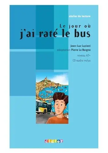 Produktbild: Atelier de lecture: A2+ - Le jour où j'ai raté le bus: Lektüre mit beiliegender CD: Le jour ou j'ai rate le bus - Book & CD