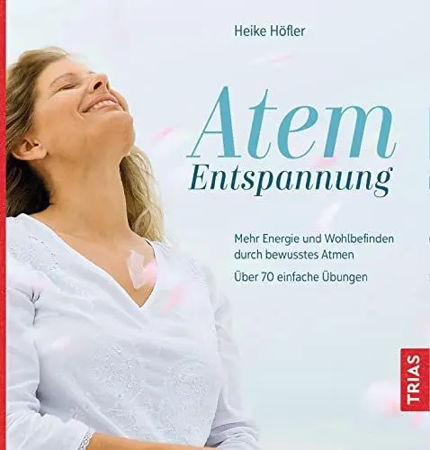 Produktbild: Atem-Entspannung: Mehr Energie und Wohlbefinden durch bewusstes Atmen. Über 70 einfache Übungen