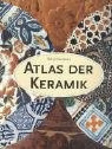 Produktbild: Atlas der Keramik: Ein illustrierter Führer durch die Welt des Keramikhandwerks