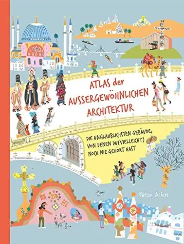 Produktbild: Atlas der außergewöhnlichen Architektur: Die unglaublichsten Gebäude, von denen du (vielleicht) noch nie gehört hast