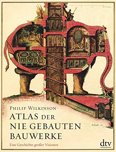 Produktbild: Atlas der nie gebauten Bauwerke: Eine Geschichte großer Visionen
