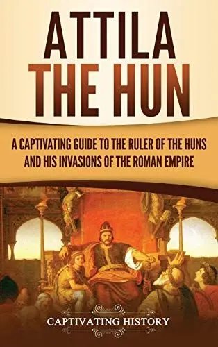 Produktbild: Attila the Hun: A Captivating Guide to the Ruler of the Huns and His Invasions of the Roman Empire