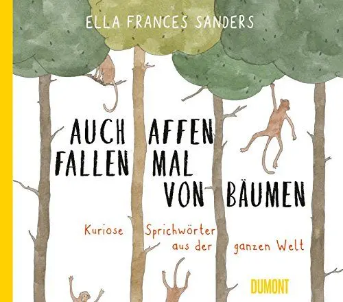 Produktbild: Auch Affen fallen mal von Bäumen: Kuriose Sprichwörter aus der ganzen Welt (Von Wörtern, Sprachen und Geschichten, Band 2)