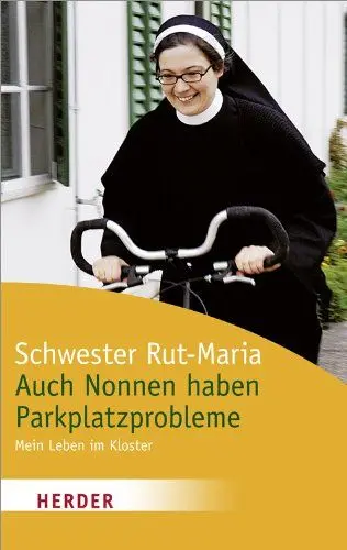 Produktbild: Auch Nonnen haben Parkplatzprobleme: Mein Leben im Kloster (HERDER spektrum)