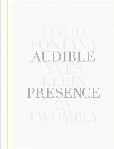 Produktbild: Audible Presence: Lucio Fontana, Yves Klein, Cy Twombly