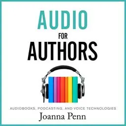 Produktbild: Audio for Authors: Audiobooks, Podcasting, and Voice Technologies: Books for Writers, Book 11