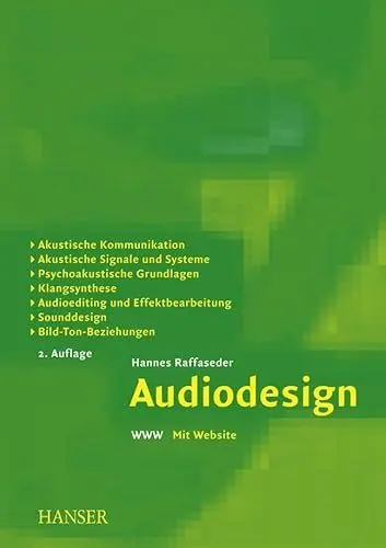 Produktbild: Audiodesign: Akustische Kommunikation, akustische Signale und Systeme, psychoakustische Grundlagen, Klangsynthese, Audioediting und Effektbearbeitung, Sounddesign, Bild-Ton-Beziehungen