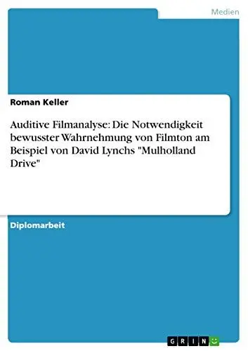 Produktbild: Auditive Filmanalyse: Die Notwendigkeit bewusster Wahrnehmung von Filmton am Beispiel von David Lynchs 