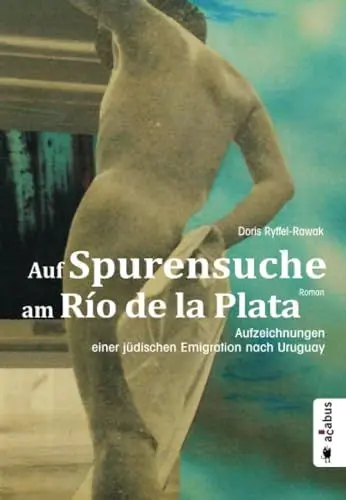 Produktbild: Auf Spurensuche am Río de la Plata. Aufzeichnungen einer jüdischen Emigration nach Uruguay