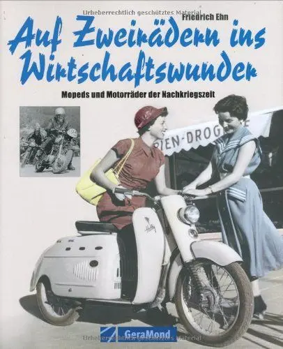 Produktbild: Auf Zweirädern ins Wirtschaftswunder: Mopeds und Motorräder der Nachkriegszeit (GeraMond)