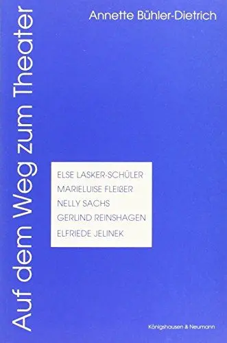 Produktbild: Auf dem Weg zum Theater: Else Lasker-Schüler, Marieluise Fleißer, Nelly Sachs, Gerlind Reinshagen, Elfriede Jelinek: Else Lasker-Schüler, Marieluise ... Schriften. Reihe Literaturwissenschaft)