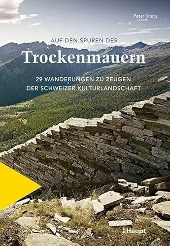 Produktbild: Auf den Spuren der Trockenmauern: 29 Wanderungen zu Zeugen der Schweizer Kulturlandschaft