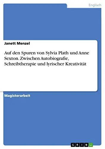 Produktbild: Auf den Spuren von Sylvia Plath und Anne Sexton. Zwischen Autobiografie, Schreibtherapie und lyrischer Kreativität: Magisterarbeit