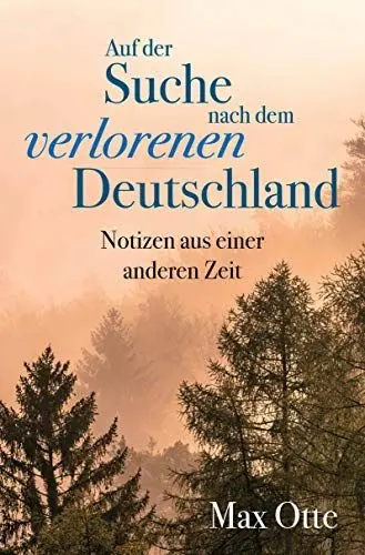 Produktbild: Auf der Suche nach dem verlorenen Deutschland: Notizen aus einer anderen Zeit