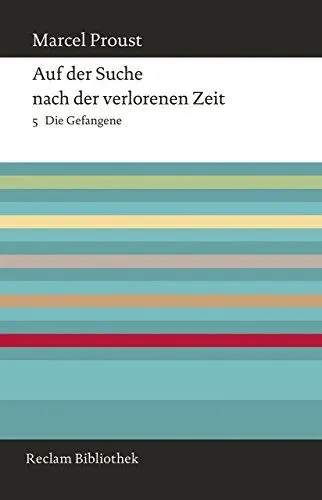 Produktbild: Auf der Suche nach der verlorenen Zeit. Band 5: Die Gefangene (Reclam Bibliothek)