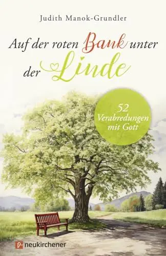 Produktbild: Auf der roten Bank unter der Linde: 52 Verabredungen mit Gott