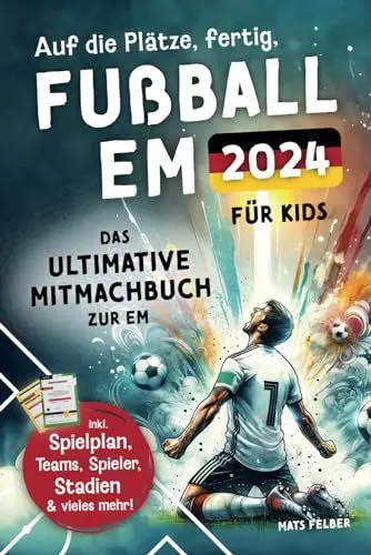 Produktbild: Auf die Plätze, fertig, Fußball EM 2024: Das ultimative Mitmachbuch zur EM inkl. Spielplan zum Ausfüllen, Teams und Stars, Stadien, Quiz und spannende Fakten und Rekorde