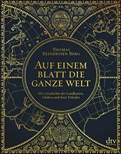 Produktbild: Auf einem Blatt die ganze Welt: Die Geschichte der Landkarten, Globen und ihrer Erfinder