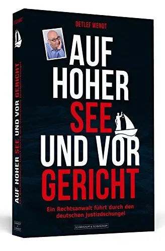 Produktbild: Auf hoher See und vor Gericht: Ein Rechtsanwalt führt durch den deutschen Justizdschungel