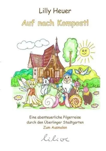 Produktbild: Auf nach Kompostl: Eine abenteuerliche Pilgerreise durch den Überlinger Stadtgarten
