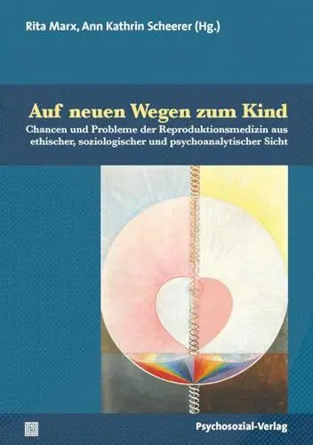Produktbild: Auf neuen Wegen zum Kind: Chancen und Probleme der Reproduktionsmedizin aus ethischer, soziologischer und psychoanalytischer Sicht (Therapie & Beratung)
