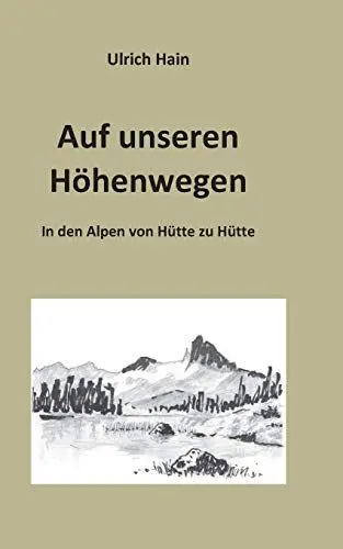 Produktbild: Auf unseren Höhenwegen: In den Alpen von Hütte zu Hütte