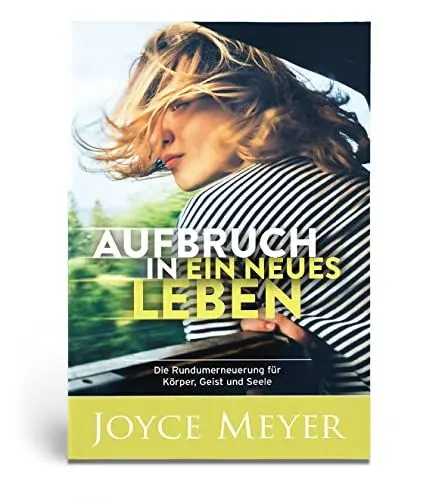 Produktbild: Aufbruch in ein neues Leben: Die Rundumerneuerung für Körper, Geist und Seele: Die Runderneuerung für Körper, Geist und Seele