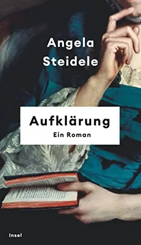 Produktbild: Aufklärung: Ein Roman | Nominiert für den Preis der Leipziger Buchmesse 2023 | »Angela Steidele bringt die Epoche der Aufklärung zum Leuchten.« Denis Scheck