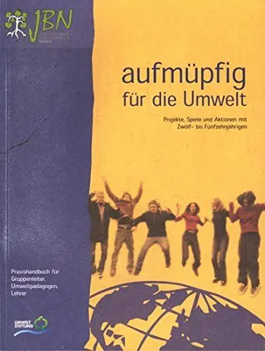 Produktbild: Aufmüpfig für die Umwelt: Projekte, Aktionen und Spiele mit 12-15jährigen - Praxishandbuch