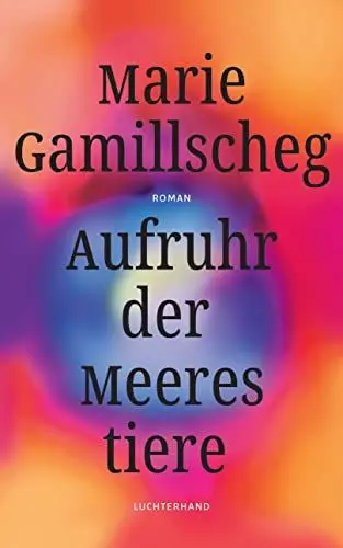 Produktbild: Aufruhr der Meerestiere: Roman - Nominiert für den Deutschen Buchpreis 2022