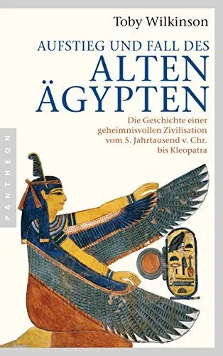 Produktbild: Aufstieg und Fall des Alten Ägypten: Die Geschichte einer geheimnisvollen Zivilisation vom 5. Jahrtausend v. Chr. bis Kleopatra