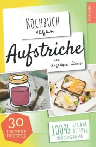 Produktbild: Aufstriche | Kochbuch Vegan: 30 leckere Rezepte | 100% vegane Rezepte | Low Carb, Humus uvm.