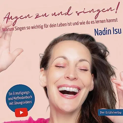 Produktbild: Augen zu und singen!: Warum Singen so wichtig für dein Leben ist und wie du es lernen kannst