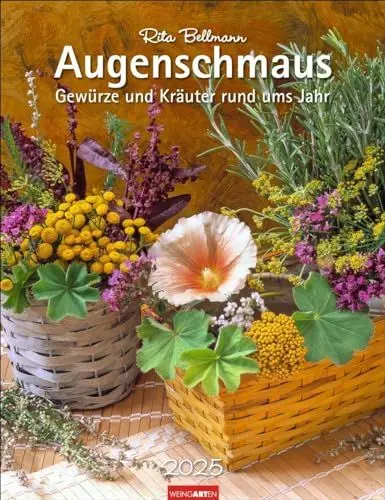 Produktbild: Augenschmaus Kalender 2025 - Gewürze und Kräuter rund ums Jahr: Hochwertiger Wandkalender mit zauberhaften Kräuter- und Gewürzarrangements und ... Fotos und Texten von Rita Bellmann 30x39 cm