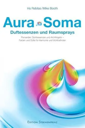 Produktbild: Aura-Soma: Duftessenzen und Raumsprays: Duftessenzen und Raumsprays. Pomander, Quintessenzen und ArchAngeloi. Farben und Düfte für Harmonie und Wohlbefinden (Edition Sternenprinz)