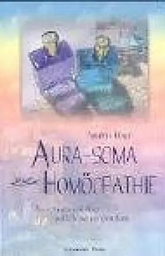 Produktbild: Aura-Soma und die Homöopathie: Neue Ansätze und Wege in der Schwingungsmedizin