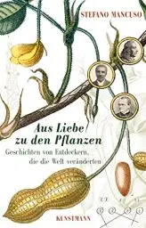 Produktbild: Aus Liebe zu den Pflanzen: Geschichten von Entdeckern, die die Welt veränderten