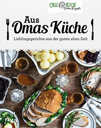 Produktbild: Aus Omas Küche: Lieblingsgerichte aus der guten alten Zeit | Klassiker der deutschen Küche zu Hause nachkochen: Schweinebraten, Gulasch, Reibekuchen