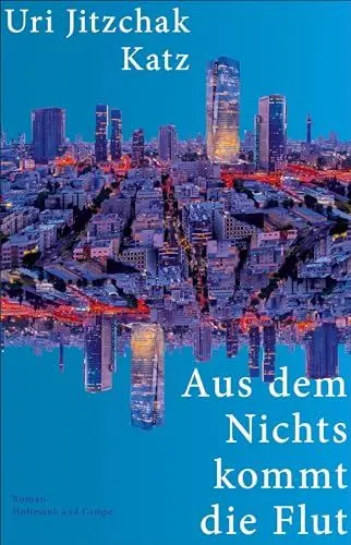 Produktbild: Aus dem Nichts kommt die Flut: Roman | »So etwas Kühnes und Abwegiges und Phänomenales ... der absolute Roman!« Süddeutsche Zeitung