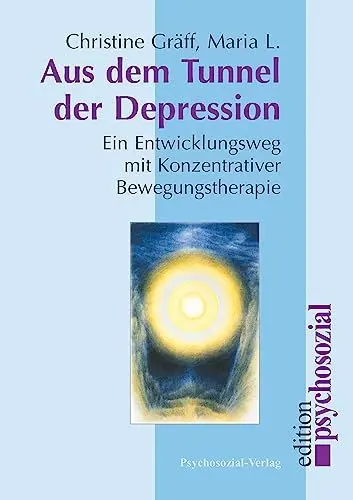 Produktbild: Aus dem Tunnel der Depression - Ein Entwicklungsweg mit Konzentrativer Bewegungstherapie (psychosozial)