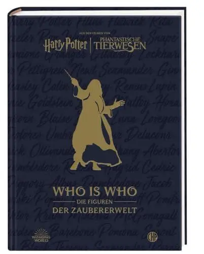 Produktbild: Aus den Filmen von Harry Potter und Phantastische Tierwesen: WHO IS WHO - Die Figuren der Zaubererwelt: Ein Almanach für Fans des magischen Hogwarts-Universums